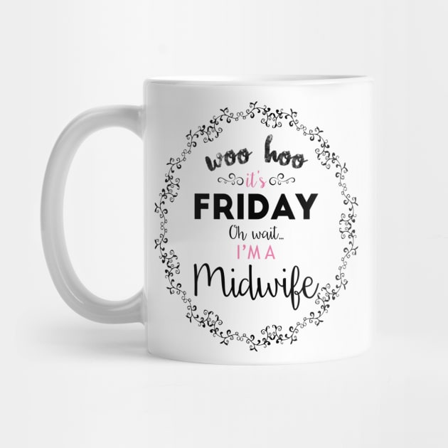 Oh Wait, I'm a Midwife by midwifesmarket